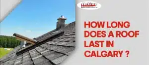 How long does a roof last in calgary