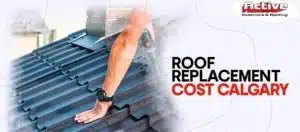 Roof replacement cost Calgary