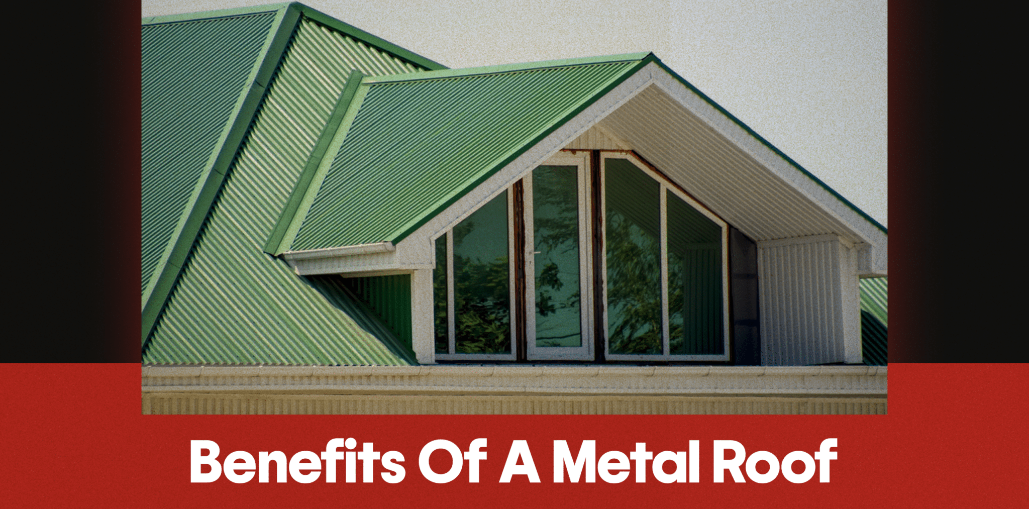 Benefits Of A Metal Roof