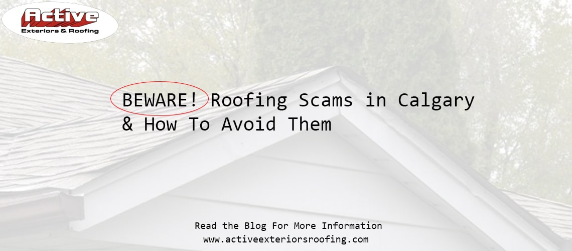 How to Spot and Avoid Roofing Scams in Calgary